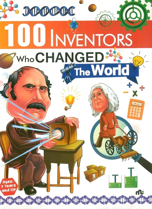 100 INVENTORS WHO CHANGED THE WORLD 